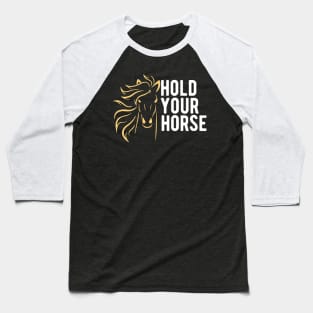 Hold Your Horse Baseball T-Shirt